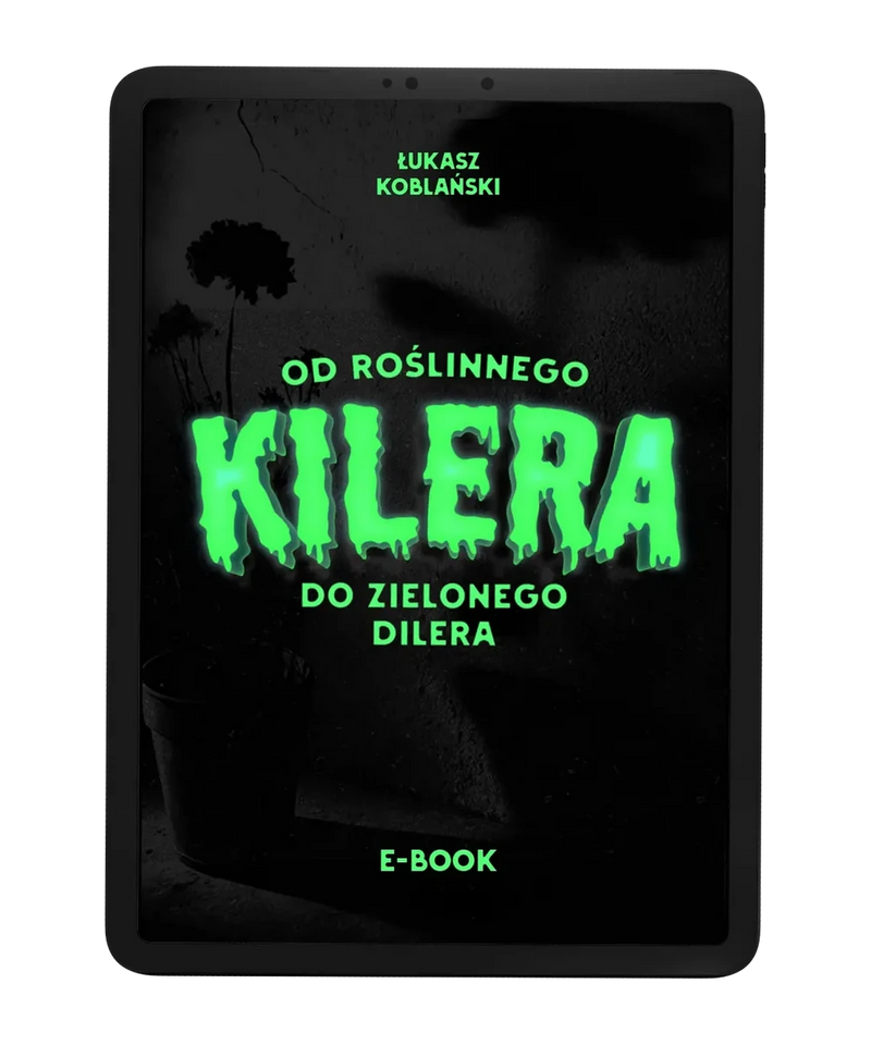 EBOOK: OD ROŚLINNEGO KILERA DO ZIELONEGO DILERA
